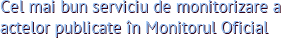 Cel mai bun serviciu de monitorizare a actelor publicate in Monitorul Oficial